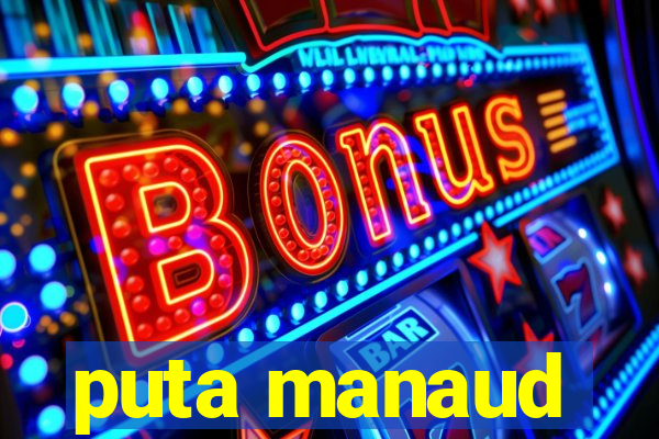 puta manaud